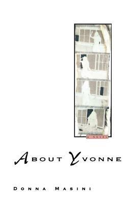 About Yvonne: A Novel - Donna Masini - cover