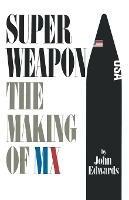 Superweapon: The Making of MX - John Edwards - cover