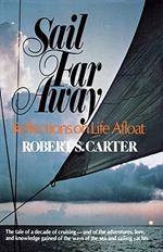 Sail Far Away: Reflections on a Life Afloat