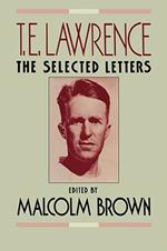 T. E. Lawrence: The Selected Letters