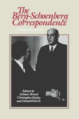 The Berg-Schoenberg Correspondence: Selected Letters - Arnold Schoenberg,Alban Berg,Donald Harris - cover