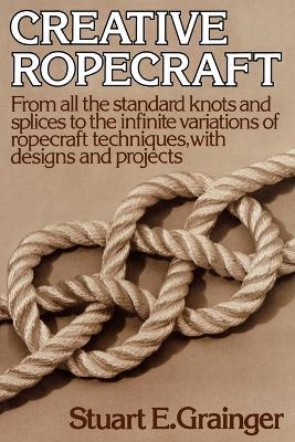 Creative Ropecraft - Stuart E Grainger - cover