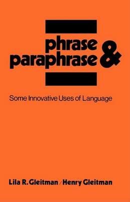 Phrase and Paraphrase: Some Innovative Uses of Language - Lila R Gleitman,Henry Gleitman - cover
