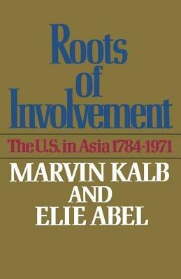 Roots of Involvement - Marvin Kalb,Elie Abel - cover