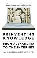 Reinventing Knowledge: From Alexandria to the Internet