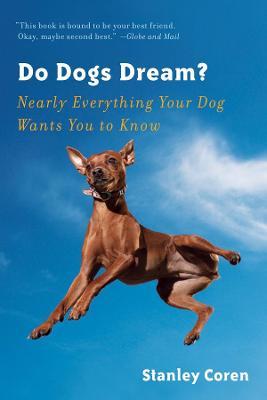 Do Dogs Dream?: Nearly Everything Your Dog Wants You to Know - Stanley Coren - cover