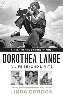 Dorothea Lange: A Life Beyond Limits - Linda Gordon - cover