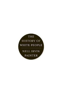 The History of White People - Nell Irvin Painter - cover