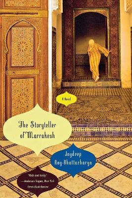 The Storyteller of Marrakesh: A Novel - Joydeep Roy-Bhattacharya - cover