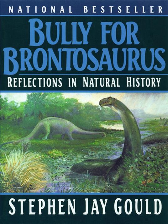 Bully for Brontosaurus: Reflections in Natural History