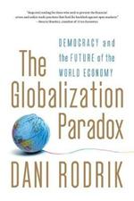 The Globalization Paradox: Democracy and the Future of the World Economy