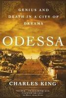 Odessa: Genius and Death in a City of Dreams - Charles King - cover