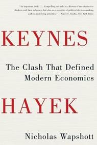 Keynes Hayek: The Clash that Defined Modern Economics