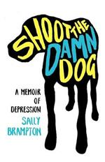 Shoot the Damn Dog: A Memoir of Depression