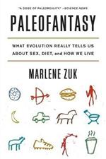 Paleofantasy: What Evolution Really Tells Us about Sex, Diet, and How We Live