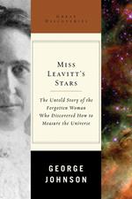 Miss Leavitt's Stars: The Untold Story of the Woman Who Discovered How to Measure the Universe (Great Discoveries)