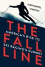 The Fall Line: America's Rise to Ski Racing's Summit