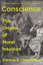 Conscience: The Origins of Moral Intuition