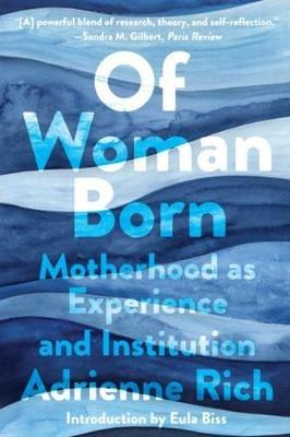 Of Woman Born: Motherhood as Experience and Institution - Adrienne Rich - cover