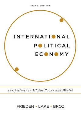 International Political Economy: Perspectives on Global Power and Wealth - Jeffry A Frieden,David A Lake,J Lawrence Broz - cover