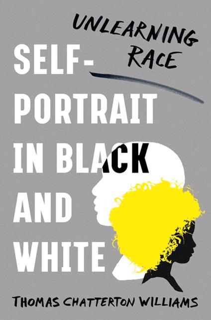 Self-Portrait in Black and White: Unlearning Race