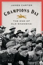 Champions Day: The End of Old Shanghai