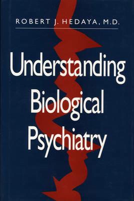 Understanding Biological Psychiatry - Robert J. Hedaya - cover