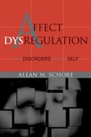 Affect Dysregulation and Disorders of the Self - Allan N. Schore - cover