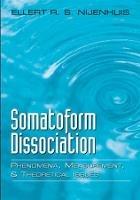 Somatoform Dissociation: Phenomena, Measurement, and Theoretical Issues