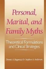 Personal, Marital, and Family Myths: Theoretical Fomulations and Clinical Strategies