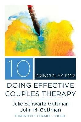 10 Principles for Doing Effective Couples Therapy - Julie Schwartz Gottman,John M. Gottman - cover