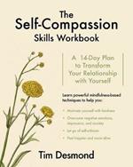 The Self-Compassion Skills Workbook: A 14-Day Plan to Transform Your Relationship with Yourself