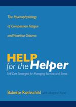 Help for the Helper: The Psychophysiology of Compassion Fatigue and Vicarious Trauma