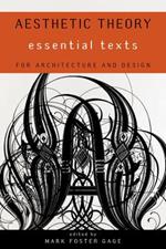 Aesthetic Theory: Essential Texts for Architecture and Design