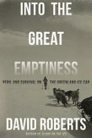 Into the Great Emptiness: Peril and Survival on the Greenland Ice Cap - David Roberts - cover