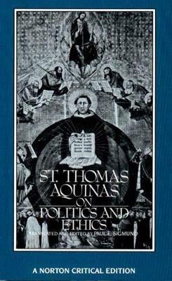 St. Thomas Aquinas on Politics and Ethics: A Norton Critical Edition - Saint Thomas Aquinas - cover