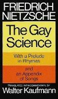 The Gay Science: With a Prelude in Rhymes and an Appendix of Songs