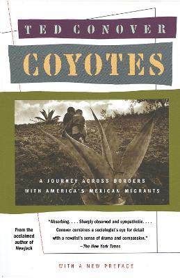 Coyotes: A Journey Across Borders With America's Mexican Migrants - Ted Conover - cover
