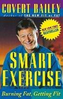 Smart Exercise: Burning Fat, Getting Fit - Covert Bailey - cover