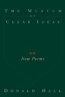 Museum of Clear Ideas - Donald Hall - cover
