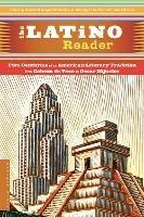 The Latino Reader: An American Literary Tradition from 1542 to the Present - Harold Augenbraum,Margarite Fern andez Olmos - cover