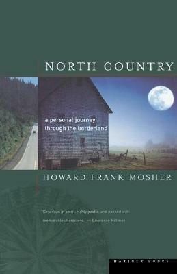 North Country: A Personal Journey through the Borderland - Howard Frank Mosher - cover