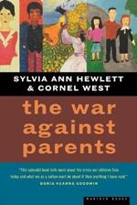 The War against Parents: What We Can Do for America's Beleaguered Moms and Dads