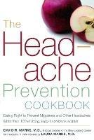 Headache Prevention Cookbook: Eating Right to Prevent Migraines and Other Headaches - David R Marks,Laura Marks - cover