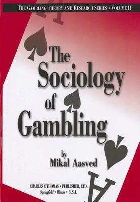 The Sociology of Gambling - Mikal Aasved - cover