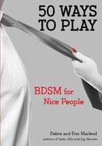 50 Ways to Play: BDSM for Nice People