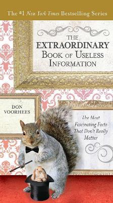 The Extraordinary Book of Useless Information: The Most Fascinating Facts That Don't Really Matter - Don Voorhees - cover