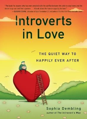 Introverts in Love: The Quiet Way to Happily Ever After - Sophia Dembling - cover