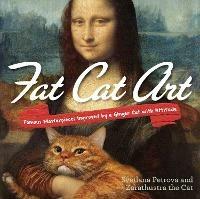 Fat Cat Art: Famous Masterpieces Improved by a Ginger Cat with Attitude - Svetlana Petrova - cover