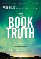 The Book of Truth: The Master Trilogy: Book II - Paul Selig - cover